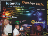 Saturday, October 15th. / 15 year anniversary party with D.J.'s El Nino / Norty Cotto / Baby Boricua in the Main Room